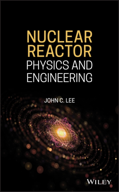Nuclear Reactor : Physics and Engineering, EPUB eBook