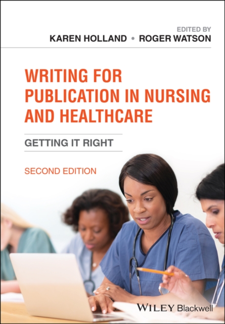 Writing for Publication in Nursing and Healthcare : Getting it Right, Paperback / softback Book