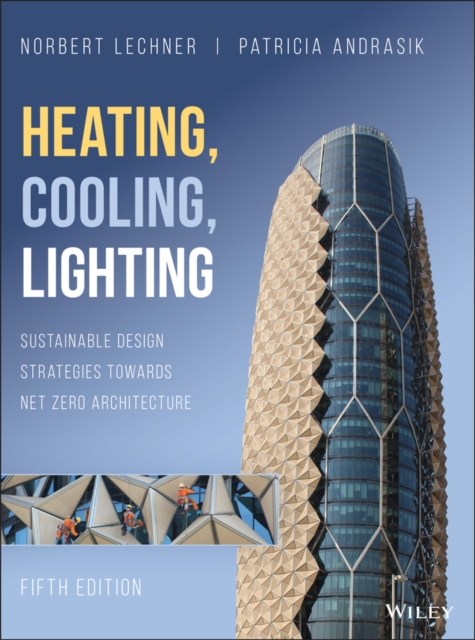 Heating, Cooling, Lighting : Sustainable Design Strategies Towards Net Zero Architecture, PDF eBook