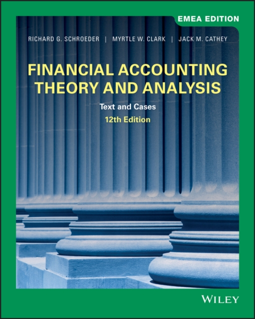 Financial Accounting Theory and Analysis : Text and Cases, EMEA Edition, Paperback / softback Book