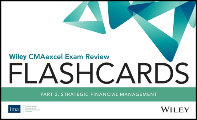 Wiley CMAexcel Exam Review 2020 Flashcards : Part 2, Strategic Financial Management, Paperback / softback Book