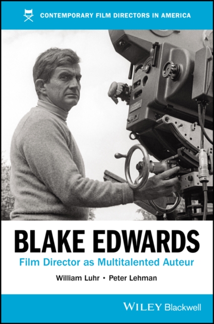 Blake Edwards : Film Director as Multitalented Auteur, Paperback / softback Book