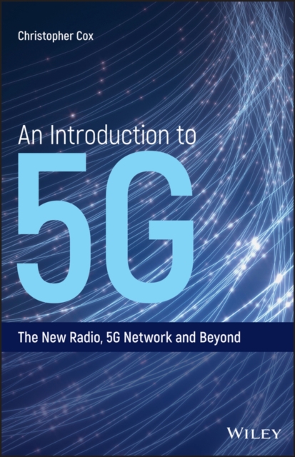 An Introduction to 5G : The New Radio, 5G Network and Beyond, PDF eBook