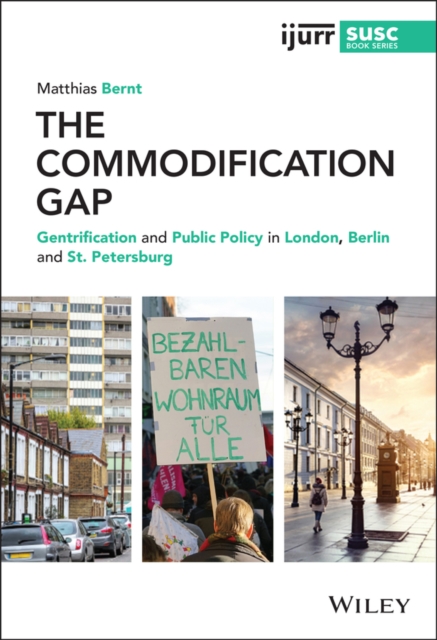 The Commodification Gap : Gentrification and Public Policy in London, Berlin and St. Petersburg, Hardback Book
