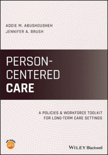 Person-Centered Care : A Policies and Workforce Toolkit for Long-Term Care Settings, Paperback / softback Book