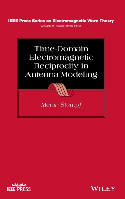 Time-Domain Electromagnetic Reciprocity in Antenna Modeling, Hardback Book