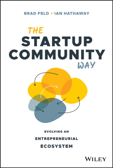 The Startup Community Way : Evolving an Entrepreneurial Ecosystem, PDF eBook