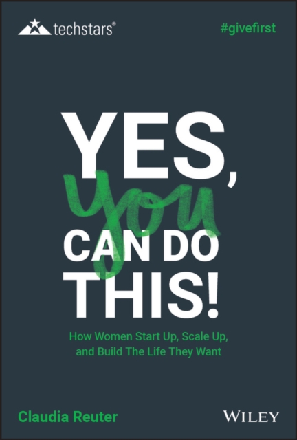 Yes, You Can Do This! How Women Start Up, Scale Up, and Build The Life They Want, EPUB eBook