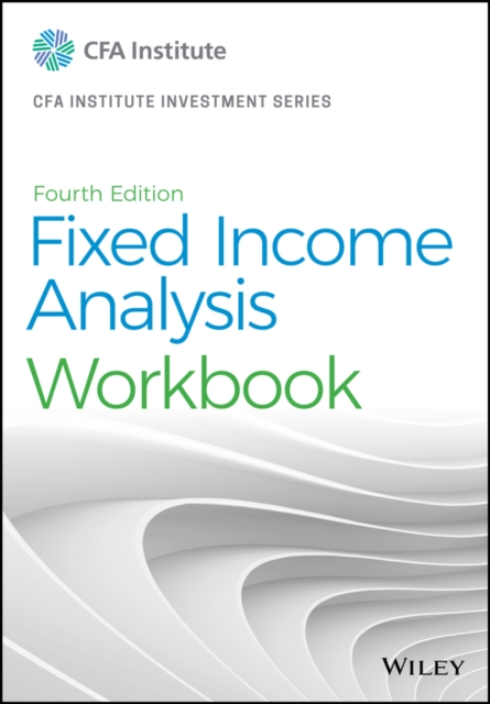 Fixed Income Analysis, Fourth Edition Workbook, Paperback / softback Book