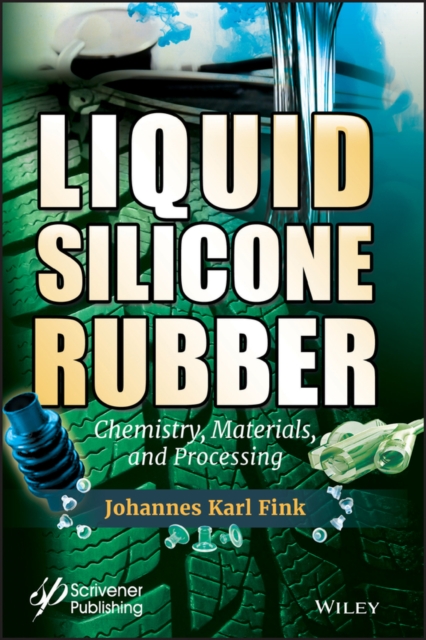 Liquid Silicone Rubber : Chemistry, Materials, and Processing, Hardback Book