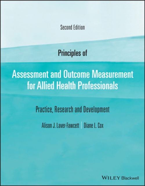 Principles of Assessment and Outcome Measurement for Allied Health Professionals : Practice, Research and Development, Paperback / softback Book