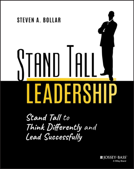 Stand Tall Leadership : Stand Tall to Think Differently and Lead Successfully, Paperback / softback Book