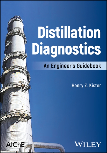 Distillation Diagnostics : An Engineer's Guidebook, Hardback Book