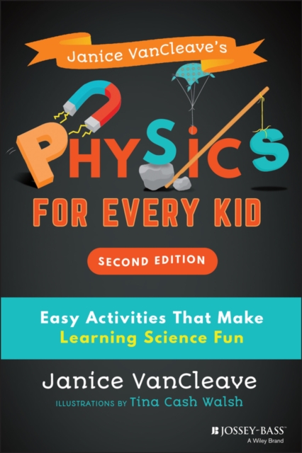 Janice VanCleave's Physics for Every Kid : Easy Activities That Make Learning Science Fun, EPUB eBook