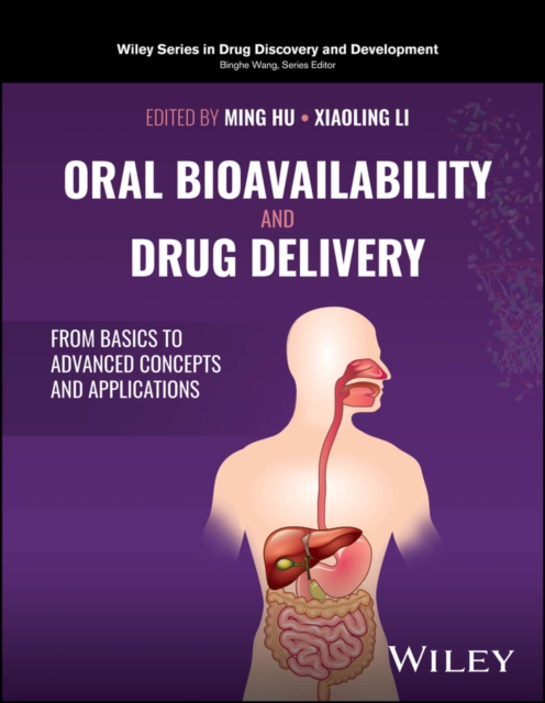 Oral Bioavailability and Drug Delivery : From Basics to Advanced Concepts and Applications, Hardback Book