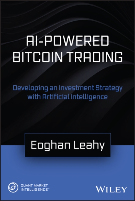 AI-Powered Bitcoin Trading : Developing an Investment Strategy with Artificial Intelligence, Hardback Book