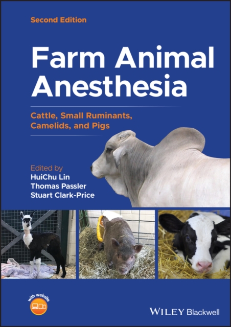 Farm Animal Anesthesia : Cattle, Small Ruminants, Camelids, and Pigs, Hardback Book