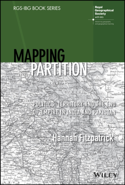 Mapping Partition : Politics, Territory and the End of Empire in India and Pakistan, PDF eBook