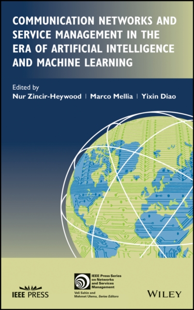 Communication Networks and Service Management in the Era of Artificial Intelligence and Machine Learning, Hardback Book