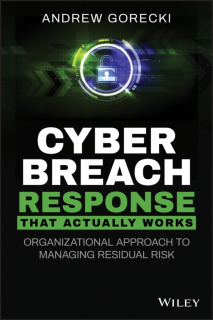 Cyber Breach Response That Actually Works : Organizational Approach to Managing Residual Risk, PDF eBook