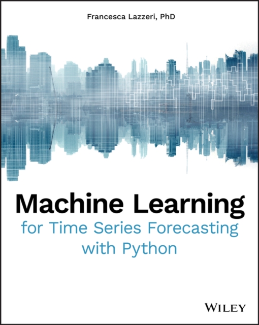 Machine Learning for Time Series Forecasting with Python, Paperback / softback Book
