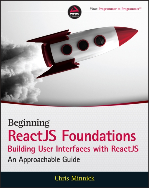 Beginning ReactJS Foundations Building User Interfaces with ReactJS : An Approachable Guide, EPUB eBook
