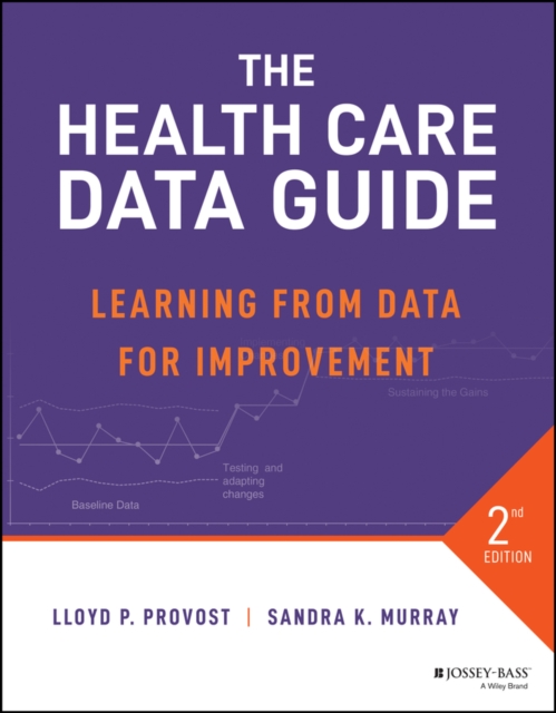 The Health Care Data Guide : Learning from Data for Improvement, Paperback / softback Book