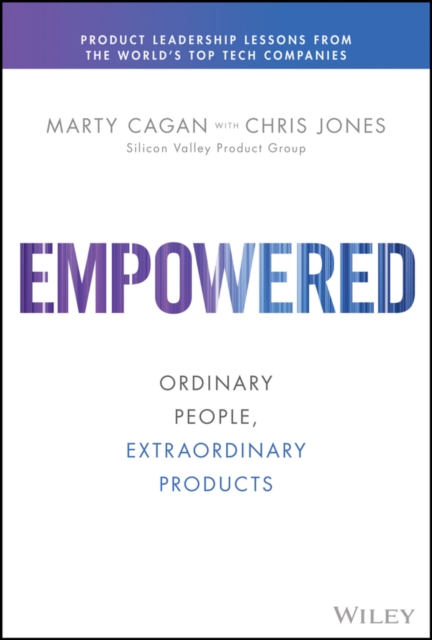 Empowered : Ordinary People, Extraordinary Products, Hardback Book