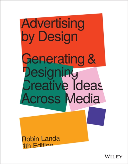 Advertising by Design : Generating and Designing Creative Ideas Across Media, EPUB eBook
