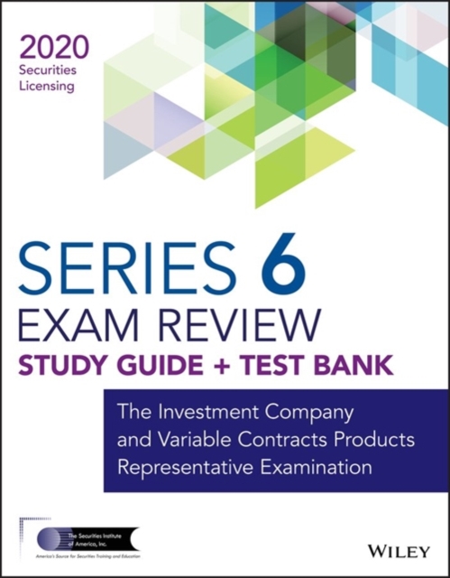 Wiley Series 6 Securities Licensing Exam Review 2020 + Test Bank : The Investment Company and Variable Contracts Products Representative Examination, Paperback / softback Book