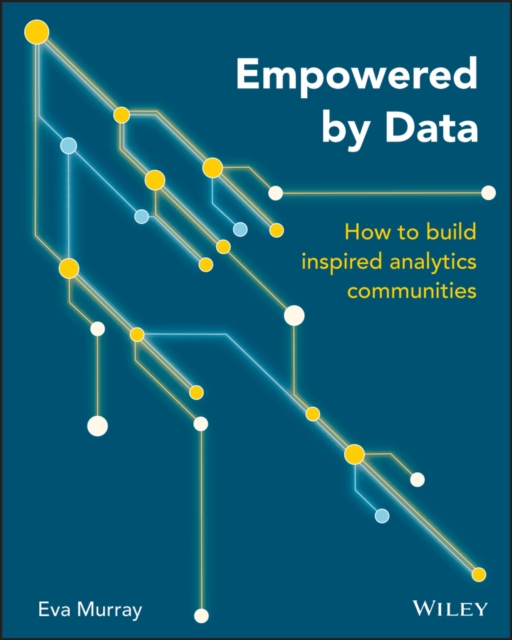 Empowered by Data : How to Build Inspired Analytics Communities, EPUB eBook