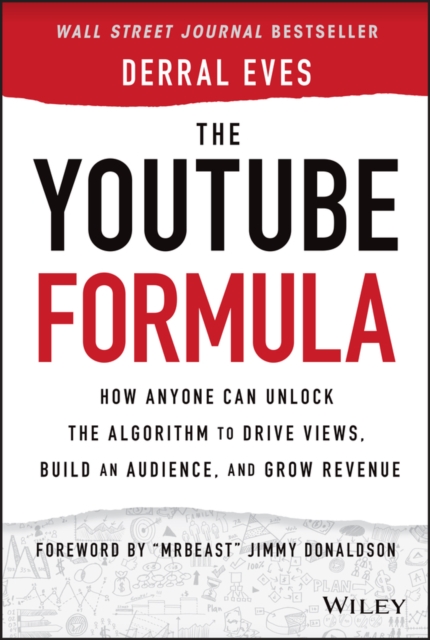 The YouTube Formula : How Anyone Can Unlock the Algorithm to Drive Views, Build an Audience, and Grow Revenue, PDF eBook