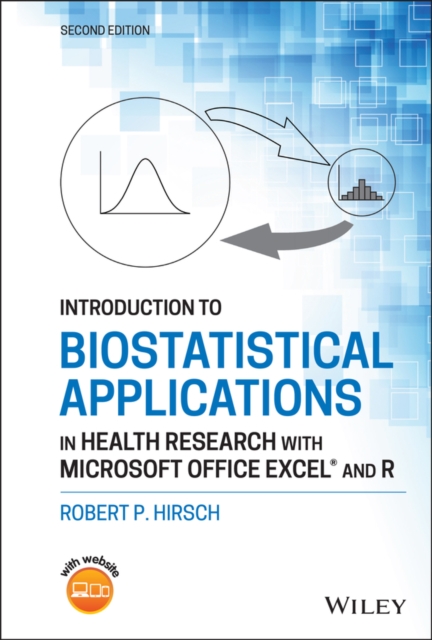 Introduction to Biostatistical Applications in Health Research with Microsoft Office Excel and R, Hardback Book