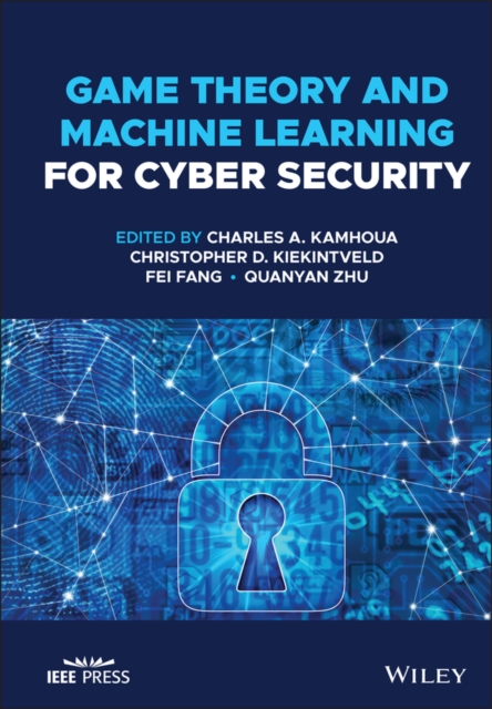 Game Theory and Machine Learning for Cyber Security, Hardback Book