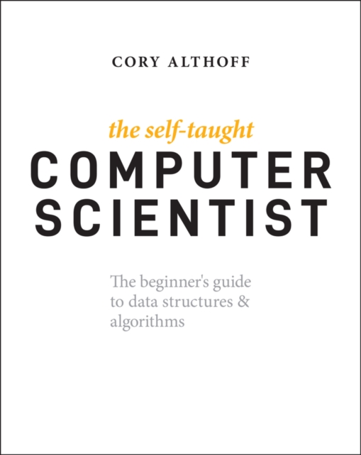 The Self-Taught Computer Scientist : The Beginner's Guide to Data Structures & Algorithms, EPUB eBook