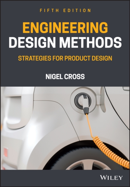 Engineering Design Methods : Strategies for Product Design, Paperback / softback Book