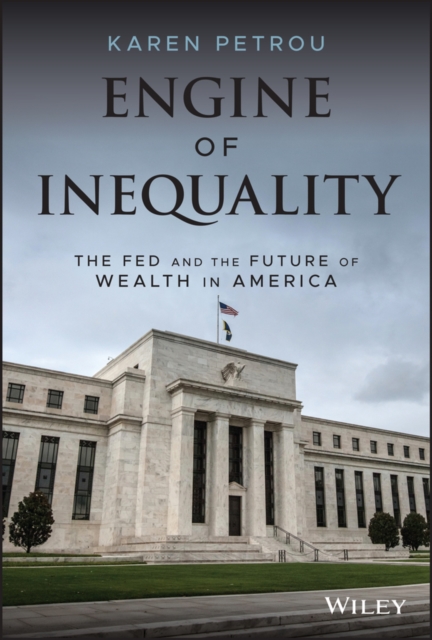 Engine of Inequality : The Fed and the Future of Wealth in America, Hardback Book