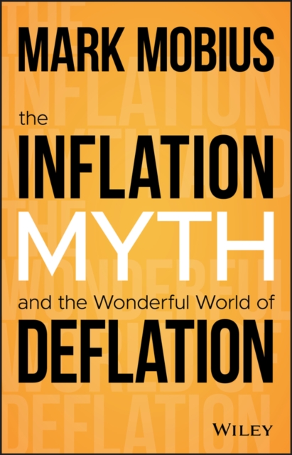 The Inflation Myth and the Wonderful World of Deflation, EPUB eBook