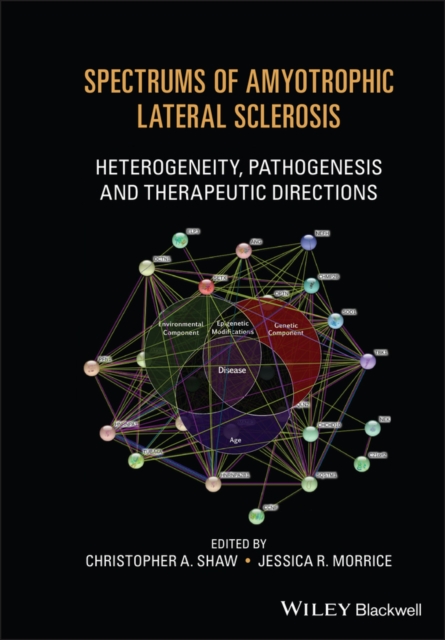 Spectrums of Amyotrophic Lateral Sclerosis : Heterogeneity, Pathogenesis and Therapeutic Directions, PDF eBook