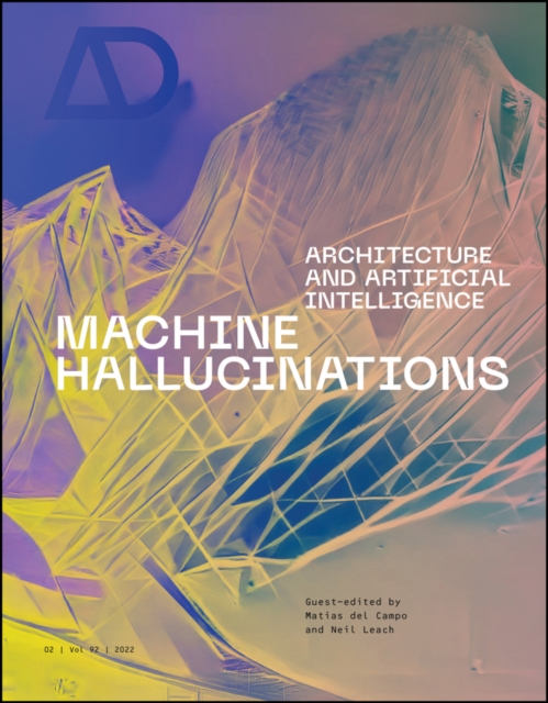 Machine Hallucinations : Architecture and Artificial Intelligence, Paperback / softback Book