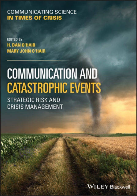 Communication and Catastrophic Events : Strategic Risk and Crisis Management, Paperback / softback Book