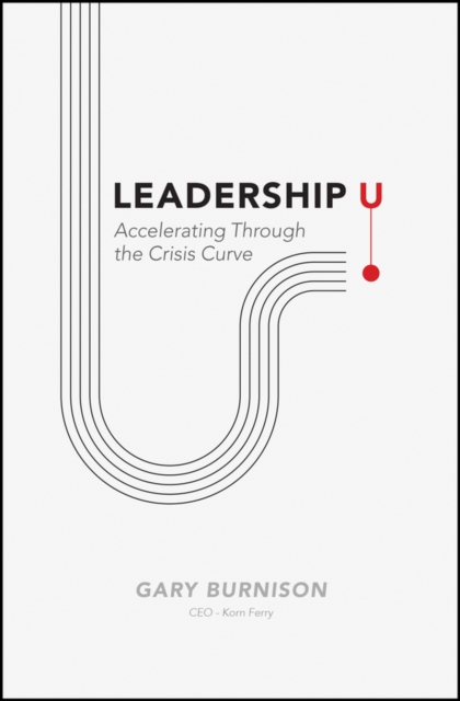 Leadership U : Accelerating Through the Crisis Curve, PDF eBook
