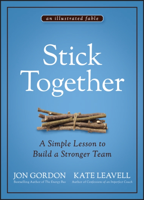 Stick Together : A Simple Lesson to Build a Stronger Team, PDF eBook