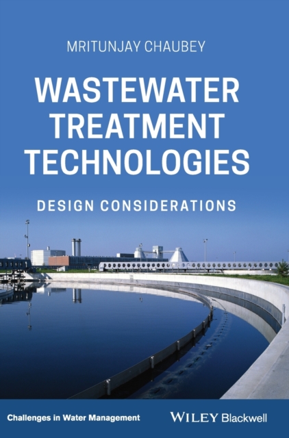 Wastewater Treatment Technologies : Design Considerations, Hardback Book