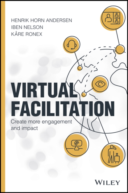 Virtual Facilitation : Create More Engagement and Impact, Hardback Book