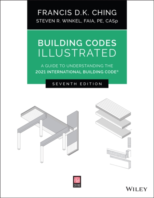 Building Codes Illustrated : A Guide to Understanding the 2021 International Building Code, Paperback / softback Book