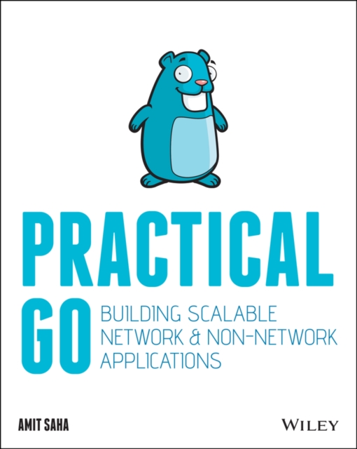 Practical Go : Building Scalable Network and Non-Network Applications, Paperback / softback Book