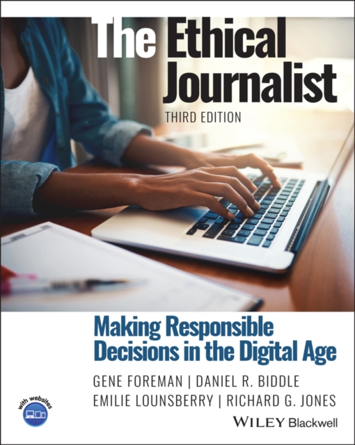 The Ethical Journalist : Making Responsible Decisions in the Digital Age, EPUB eBook