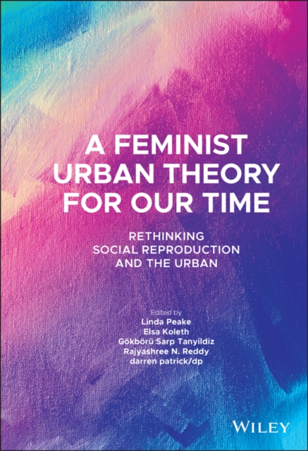 A Feminist Urban Theory for Our Time : Rethinking Social Reproduction and the Urban, Hardback Book