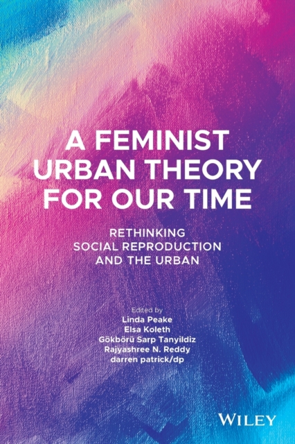 A Feminist Urban Theory for Our Time : Rethinking Social Reproduction and the Urban, Paperback / softback Book